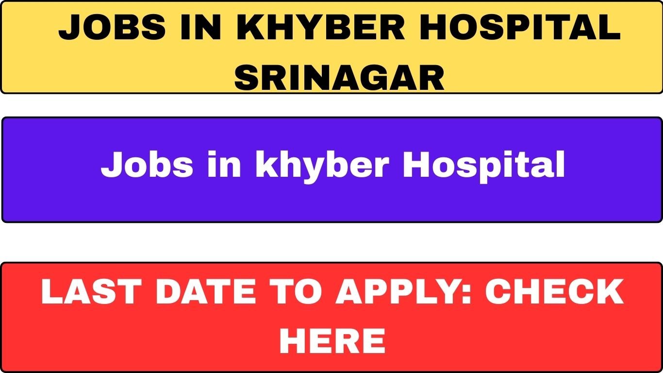 Jobs in khyber Hospital Srinagar Apply Now